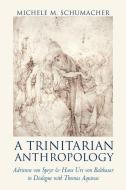 A Trinitarian Anthropology di Michele M. Schumacher edito da The Catholic University Of America Press