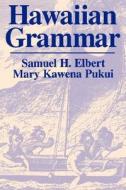Hawaiian Grammar di Samuel H. Elbert, Mary Kawena Pukui edito da UNIV OF HAWAII PR