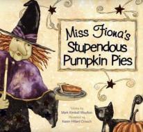 Miss Fiona\'s Stupendous Pumpkin Pies di Mark Kimball Moulton edito da Ideals Publishing Corporation,u.s.