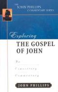 Exploring the Gospel of John-H di John Phillips edito da Kregel Publications,U.S.