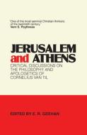Jerusalem and Athens: Critical Discussions on the Philosophy and Apologetics of Cornelius Van Til: Critical Discussions on the Philosophy and Apologet edito da P & R PUB CO