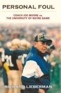 Personal Foul: Coach Joe Moore vs. the University of No di Richard Lieberman edito da ACADEMY CHICAGO PUB LTD