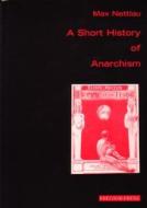 A Short History of Anarchism di Max Nettlau edito da Freedom Press (CA)