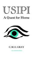Usipi: A Quest for Home di C. M. E. Gray edito da Exposure Publishing