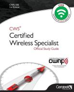 Cws-100: Certified Wireless Specialist: Official Study Guide di Tom Carpenter edito da Certitrek Publishing