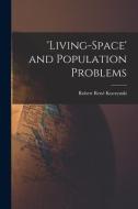 'Living-space' and Population Problems edito da LIGHTNING SOURCE INC