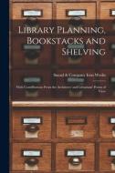 LIBRARY PLANNING, BOOKSTACKS AND SHELVIN di SNEAD COMPANY IRON edito da LIGHTNING SOURCE UK LTD