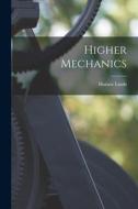 Higher Mechanics di Horace Lamb edito da LEGARE STREET PR