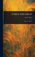 Cyrus the Great di Jacob Abbott edito da Creative Media Partners, LLC