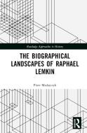 The Biographical Landscapes Of Raphael Lemkin di Piotr Madajczyk edito da Taylor & Francis Ltd