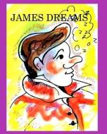 James Dreams di Hickey Aice Daena Hickey edito da Blurb