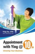 Appointment with Ying @ 10am: Growing Your Business di Ying Sa edito da LIGHTNING SOURCE INC
