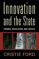 Innovation and the State di Cristie Ford edito da Cambridge University Press