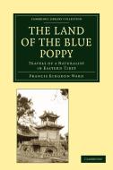 The Land of the Blue Poppy di Francis Kingdon Ward edito da Cambridge University Press