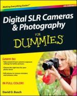 Digital Slr Cameras & Photography For Dummies di David D. Busch edito da John Wiley & Sons Inc