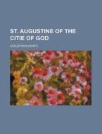 St. Augustine of the Citie of God di Aurelius Augustinus edito da Rarebooksclub.com