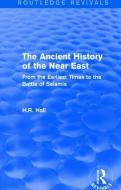 The Ancient History Of The Near East di H. R. Hall edito da Taylor & Francis Ltd
