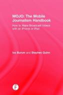 MOJO: The Mobile Journalism Handbook di Ivo Burum, Stephen Quinn edito da Taylor & Francis Ltd