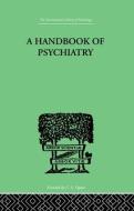 A Handbook of Psychiatry di P. M. Lichtenstein edito da ROUTLEDGE