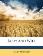 Body And Will di Henry Maudsley edito da Nabu Press