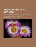 American Financial Methods; A Work Of Re di Gustav Nord edito da Rarebooksclub.com