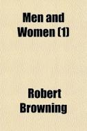 Men And Women 1 di Robert Browning edito da General Books
