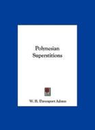 Polynesian Superstitions di W. H. Davenport Adams edito da Kessinger Publishing