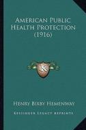 American Public Health Protection (1916) di Henry Bixby Hemenway edito da Kessinger Publishing