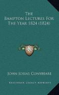 The Bampton Lectures for the Year 1824 (1824) di John Josias Conybeare edito da Kessinger Publishing
