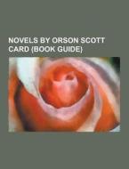 Novels By Orson Scott Card (book Guide) di Source Wikipedia edito da University-press.org