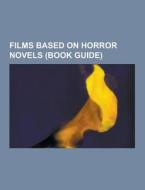 Films Based On Horror Novels (book Guide) di Source Wikipedia edito da University-press.org