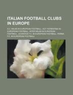 Italian Football Clubs In Europe di Source Wikipedia edito da Booksllc.net