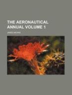 The Aeronautical Annual Volume 1 di James Means edito da Rarebooksclub.com