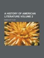 A History of American Literature Volume 2 di Moses Coit Tyler edito da Rarebooksclub.com