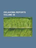 Oklahoma Reports Volume 58 di Anonymous edito da Rarebooksclub.com