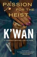 Passion for the Heist di K'Wan edito da FORGE