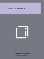 Tall Tales of America di Irwin Shapiro edito da Literary Licensing, LLC
