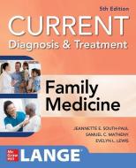 Current Diagnosis & Treatment in Family Medicine, 5th Edition di Jeannette E. South-Paul, Samuel C. Matheny, Evelyn L. Lewis edito da MCGRAW HILL EDUCATION & MEDIC