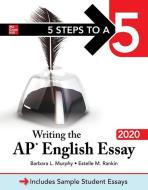 5 Steps to a 5: Writing the AP English Essay 2020 di Barbara Murphy edito da McGraw-Hill Education
