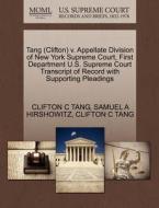 Tang (clifton) V. Appellate Division Of New York Supreme Court, First Department U.s. Supreme Court Transcript Of Record With Supporting Pleadings di Clifton C Tang, Samuel A Hirshowitz edito da Gale Ecco, U.s. Supreme Court Records