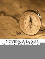 Novena a la Sma. Virgen de La Vega ... di Anonymous edito da Nabu Press