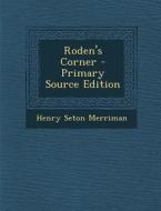 Roden's Corner di Henry Seton Merriman edito da Nabu Press
