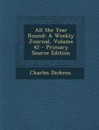 All the Year Round: A Weekly Journal, Volume 42 di Charles Dickens edito da Nabu Press