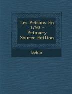 Les Prisons En 1793 di Bohm edito da Nabu Press