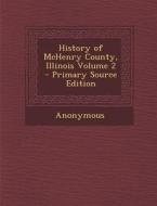 History of McHenry County, Illinois Volume 2 di Anonymous edito da Nabu Press