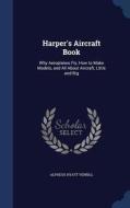 Harper's Aircraft Book di Alpheus Hyatt Verrill edito da Sagwan Press