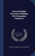 Life And Public Services Of William Pitt Fessenden Volume 2 di Francis Fessenden, James D Fessenden edito da Sagwan Press