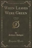When Leaves Were Green, Vol. 2 Of 3 di Sydney Hodges edito da Forgotten Books