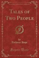 Tales Of Two People (classic Reprint) di Anthony Hope edito da Forgotten Books