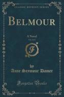 Belmour, Vol. 2 Of 3 di Anne Seymour Damer edito da Forgotten Books